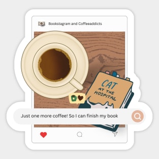 coffee and reading - an instagram post Just one more coffee so i can finish my book Sticker